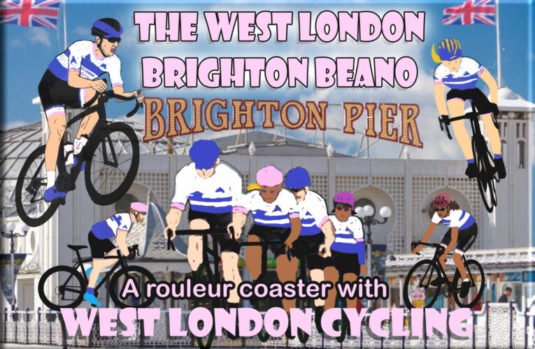 THE WEST LONDON CYCLING BRIGHTON BEANO; THE CROWN JEWEL OF BRIGHTON RIDES – YOUR BANK HOLIDAY CORONATION CAPER MONDAY 8th MAY at 8am