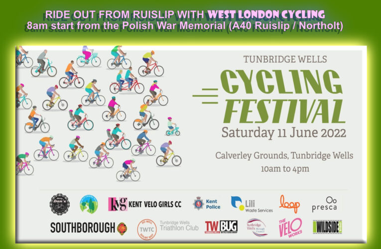 Saturday 11th June West London Cycling ride to the Tunbridge Wells Cycling Festival.