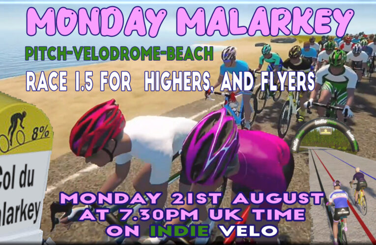 Parry and Party … it’s Monday Malarkey Race 1.5 with added Velo Variety on Monday 21st August at 7.30pm UK Time ..with bonus points on offer!