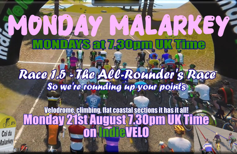It’s the All-Rounder’s Race as we storm into Monday Malarkey Race 1.5 on Indie Velo. This is turning into a blockbuster with an all star cast … Five Star Racing deserves a reward, so there’s 20 bonus points for every finisher on Monday 21st August at 7.30pm UK Time on Indie Velo