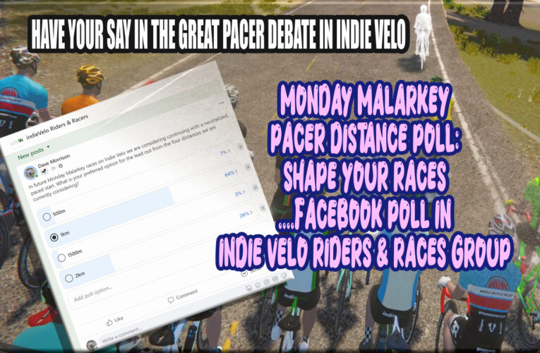 Meanwhile, in the Democratic People’s Republic of IndieVelo Island … voters go to the polls to help shape future MONDAY MALARKEY Race Formats …. vote now on how long the paced neutralized zone should be …. VR Racing for the people!