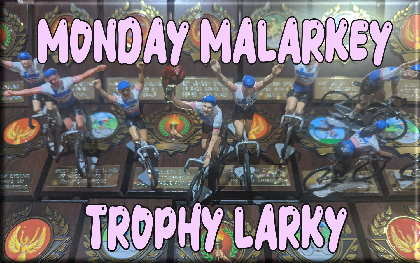 All Trophies from Monday Malarkey Series One and West London VR Series 7 have been mailed out to the winners