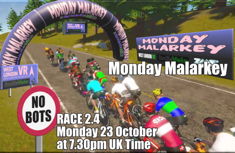 Phat and Fun, it’s another Monday Malarkey run … Monday 23rd October at 7.30pm UK Time on Indie Velo, those West London VR guys are bringing you more Bot Free Blasts on Indie Velo …. Get in!