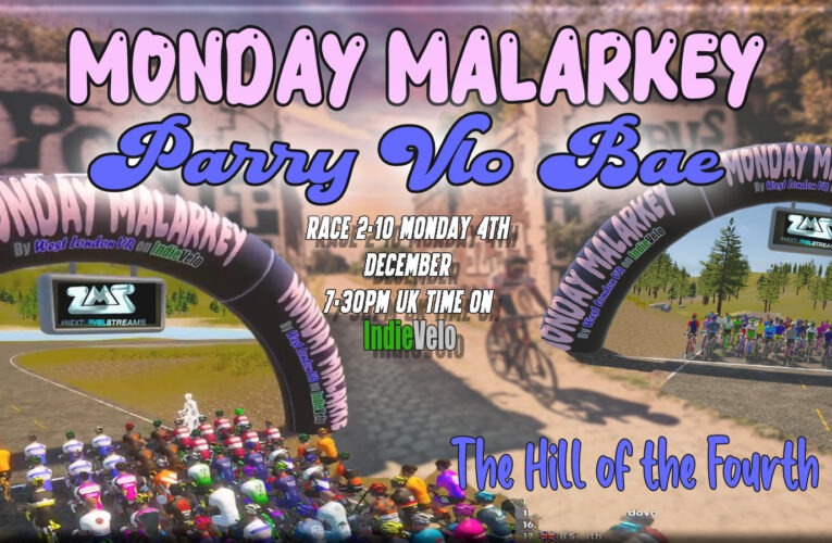 Sign ups open for Monday Malarkey Race 2.10 7.30pm UK Time Monday 4th December on Indie Velo … Parry Vlo Bae – the Hill of the Fourth!