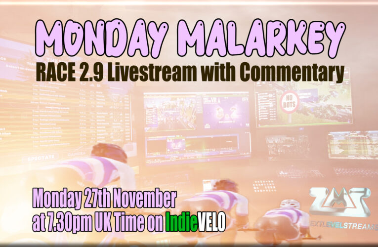 This Monday’s Livestream with commentary for Monday Malarkey IndieVELO Race 2.9 announced: Live from the hive at 7.30pm UK Time on Monday 27th November