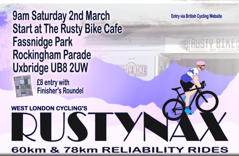 West London Cycling’s Spring RUSTYNAX Reliability Ride … Now with choice of two distances for the 2nd March Spring Classic Ride.