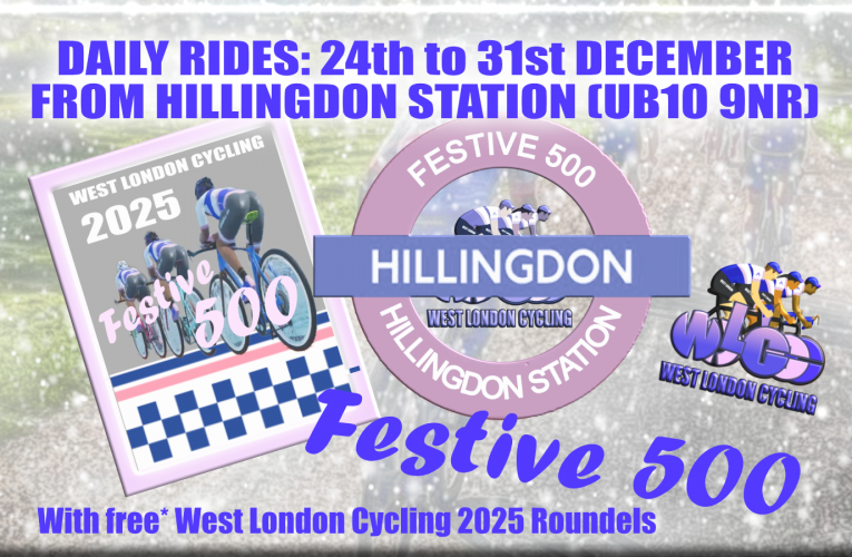 FESTIVE 500 Daily rides from Hillingdon Station 24th to 31st December with West London Cycling