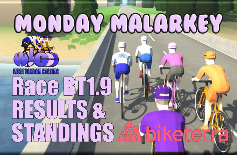 Monday Malarkey on Biketerra, Race 1.9 Results and Standings