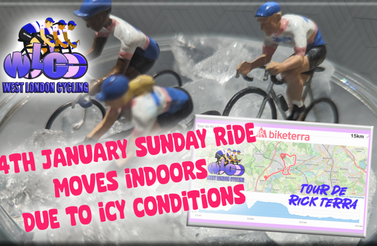 The West London Cycling Sunday Ride will move indoors due to forecast ice on Sunday 4th January at 9am