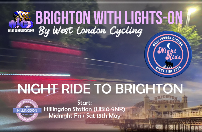 The annual West London Cycling Night Ride to Brighton is on Friday 15th May … midnight from Hillingdon Station