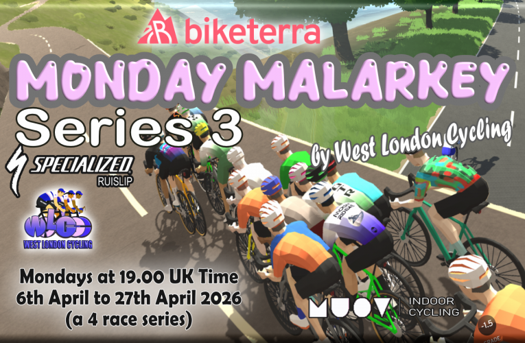The Soul of Cycling: Monday Malarkey online racing on Biketerra enters Series Three – a four race series across April 2026 by West London Cycling … Mondays at 19.00pm UK Time
