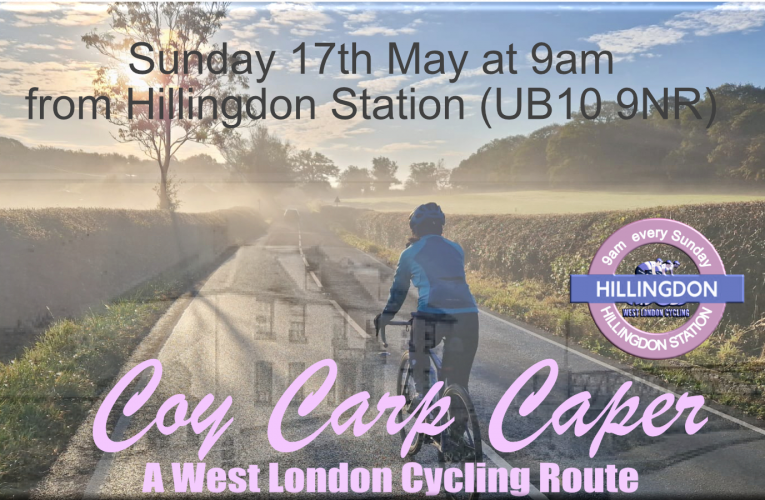 It’s a cracking Coy Carp Caper ride with West London Cycling on Sunday 17th May .. 9am start at Hillingdon Station (UB10 9NR)