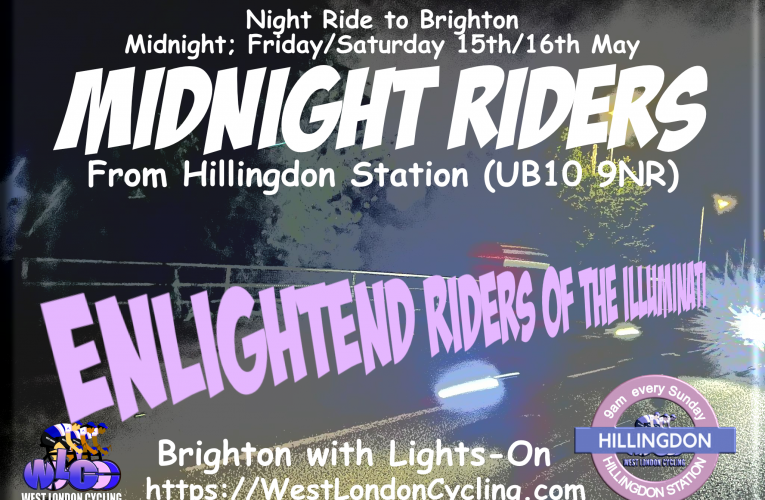The annual West London Cycling Night Ride to Brighton is on Friday 15th May … midnight from Hillingdon Station