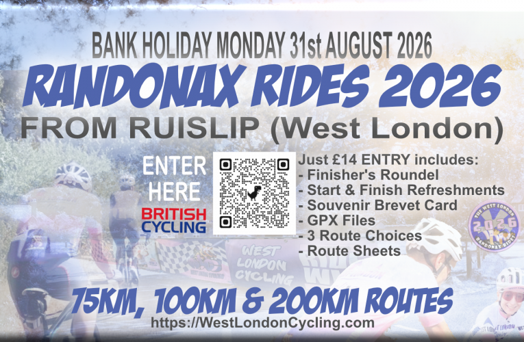 It’s coming soon, the Bank Holiday Randonax (Monday August 31st), where you put all that summer riding to good use on bespoke cycling routes created for you by West London Cycling … Three routes to choose from, the best value at £14 including refreshments and finisher’s roundel, ENTER NOW! …. RANDONAX FINISHERS GET PRIORITY DISCOUNTED ENTRY TO THE 2027 TOUR DE RICKY AS IN PREVIOUS YEARS