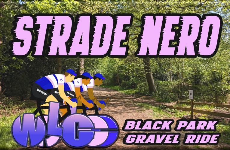 West London Cycling’s 19th September Saturday Special Gravel Ride details announced: 8am start from Hillingdon Station (UB10 9NR) … it’s the Strade Nero!