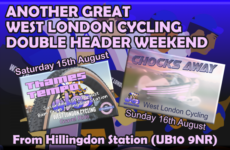 Gravel and Road Rides in the latest West London Cycling Double Header Weekend – 15th and 16th August from Hillingdon Station (UB10 9NR)